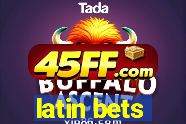 latin bets
